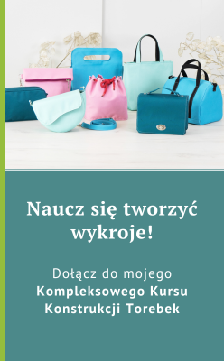 Jak nauczyć się tworzyć wykroje na torebki? Jak narysować wykrój na torebkę - kompleksowy kurs konstrukcji torebek.